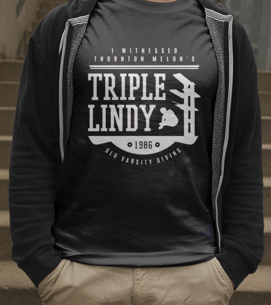 I Witnessed Thornton Melon’s Triple Lindy T-Shirt