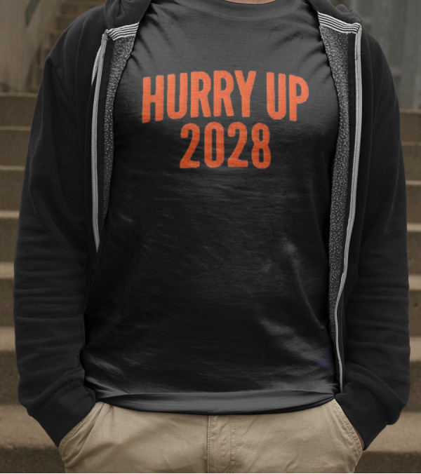 Hurry Up 2028 T-Shirt