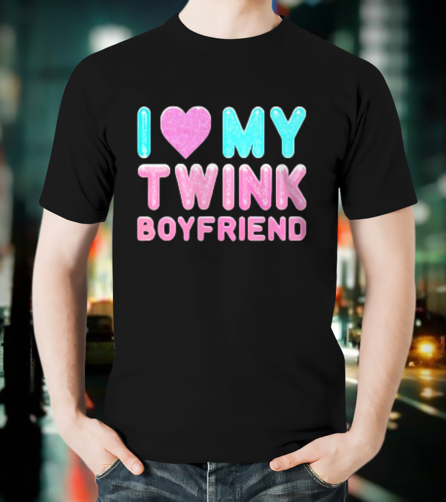 I Love My Twink Boyfriend T-Shirt