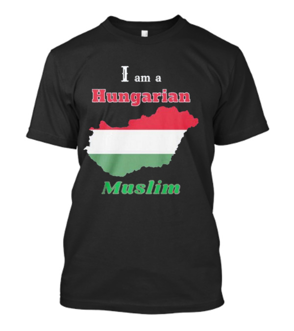 I Am A Hungarian Muslim T-Shirt