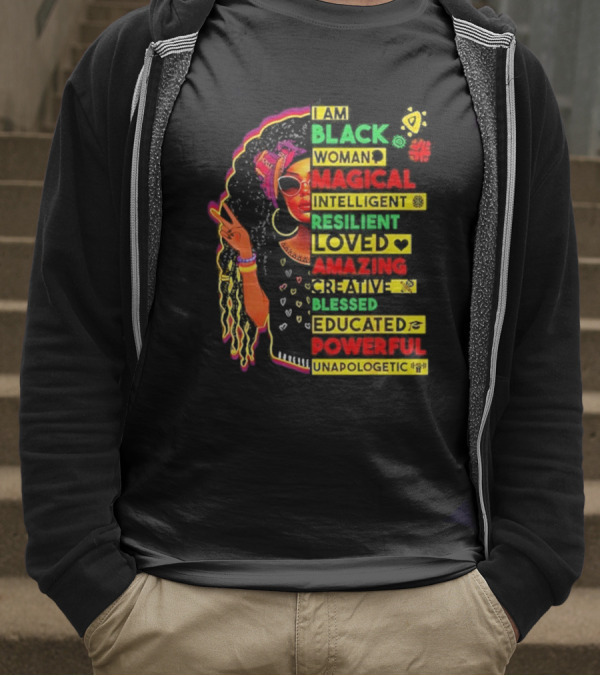 I Am Black Woman Magical Intelligent Loved Amazing Creative Blessed Educated Powerful Unapologetic T-Shirt