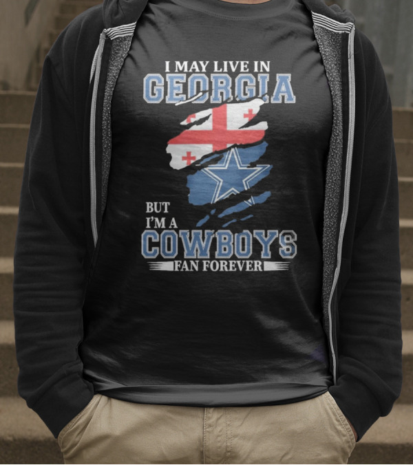 I May Live In Georgia But I’m A Cowboys Fan Forever NFL Dallas Cowboys T-Shirt