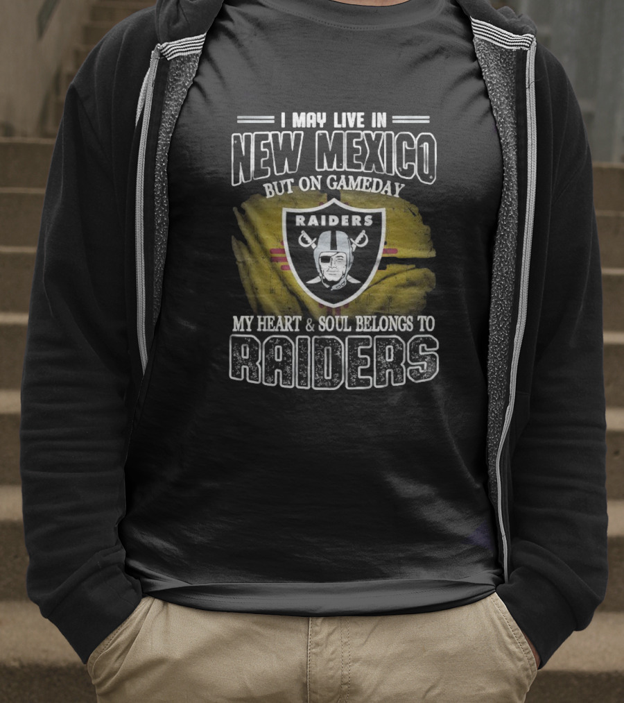 I May Live In New Mexico But On Game Day My Heart And Soul Belongs To Las Vegas Raiders T-Shirt