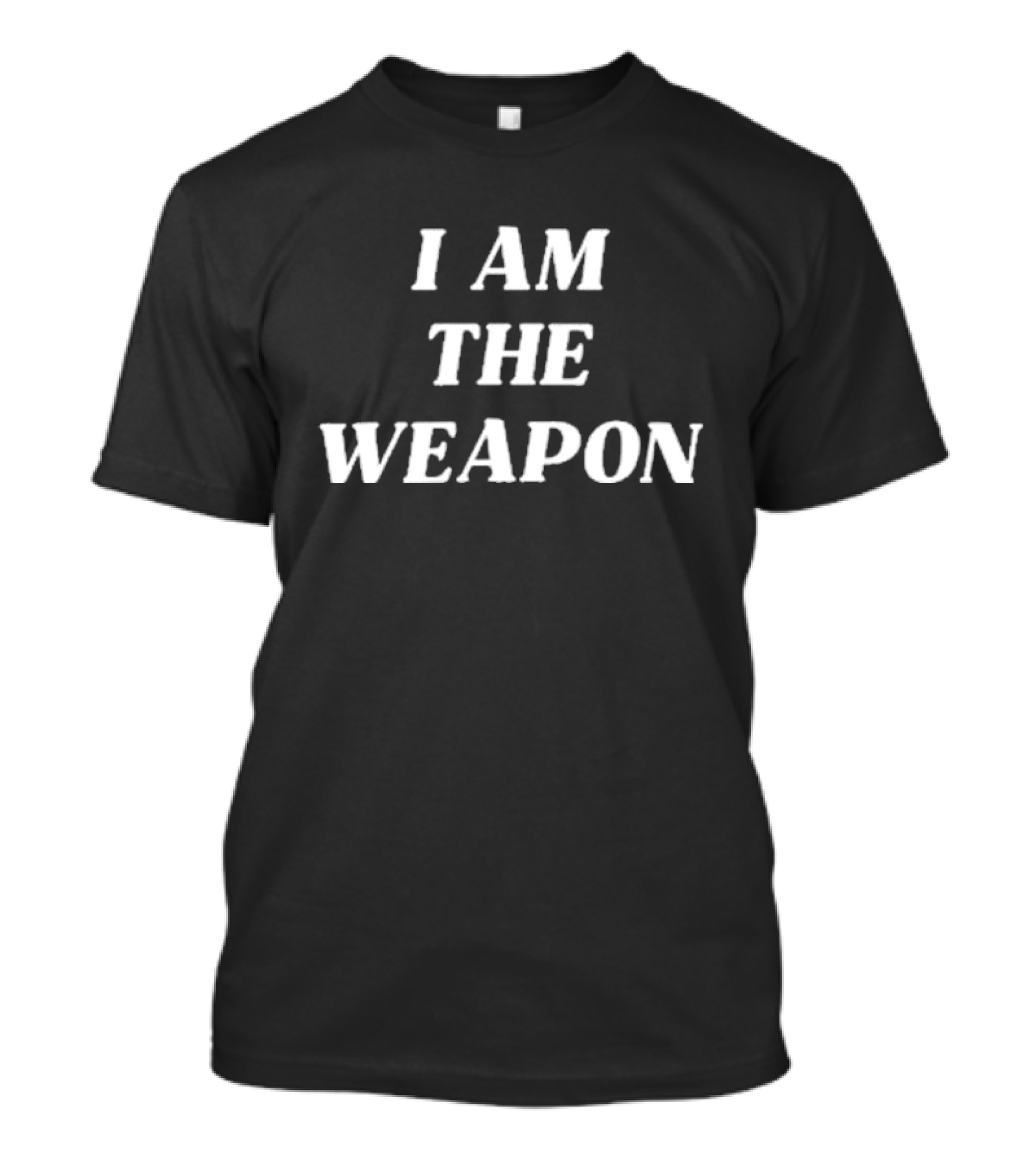 I Am The Weapon Hands Off Protest T-Shirt