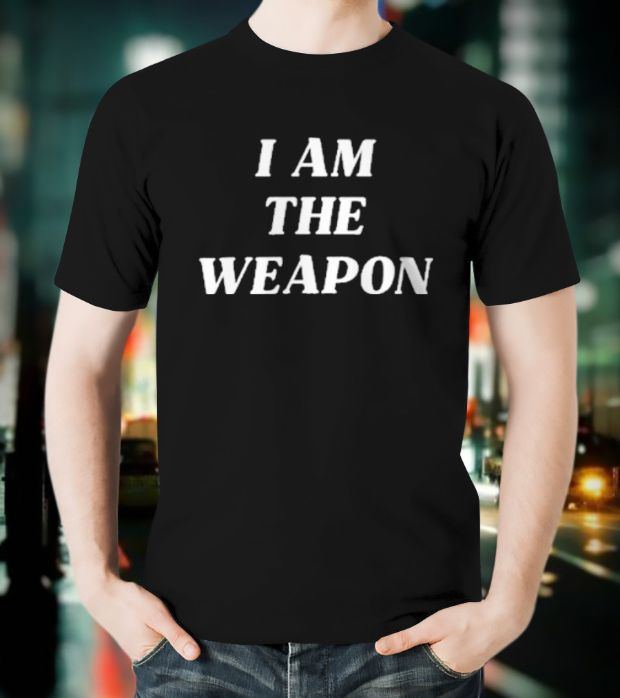I Am The Weapon Hands Off Protest T-Shirt