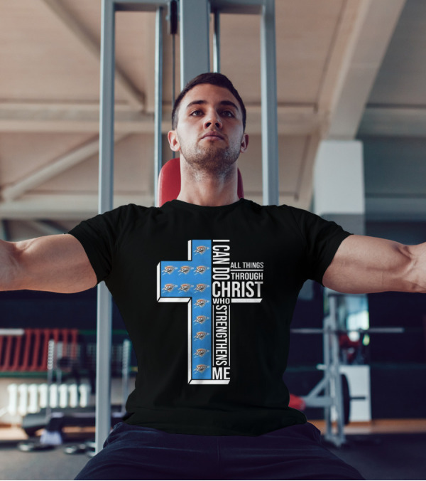 I Can Do All Things Through Christ Who Strengthens Me Oklahoma City Thunder T-Shirt