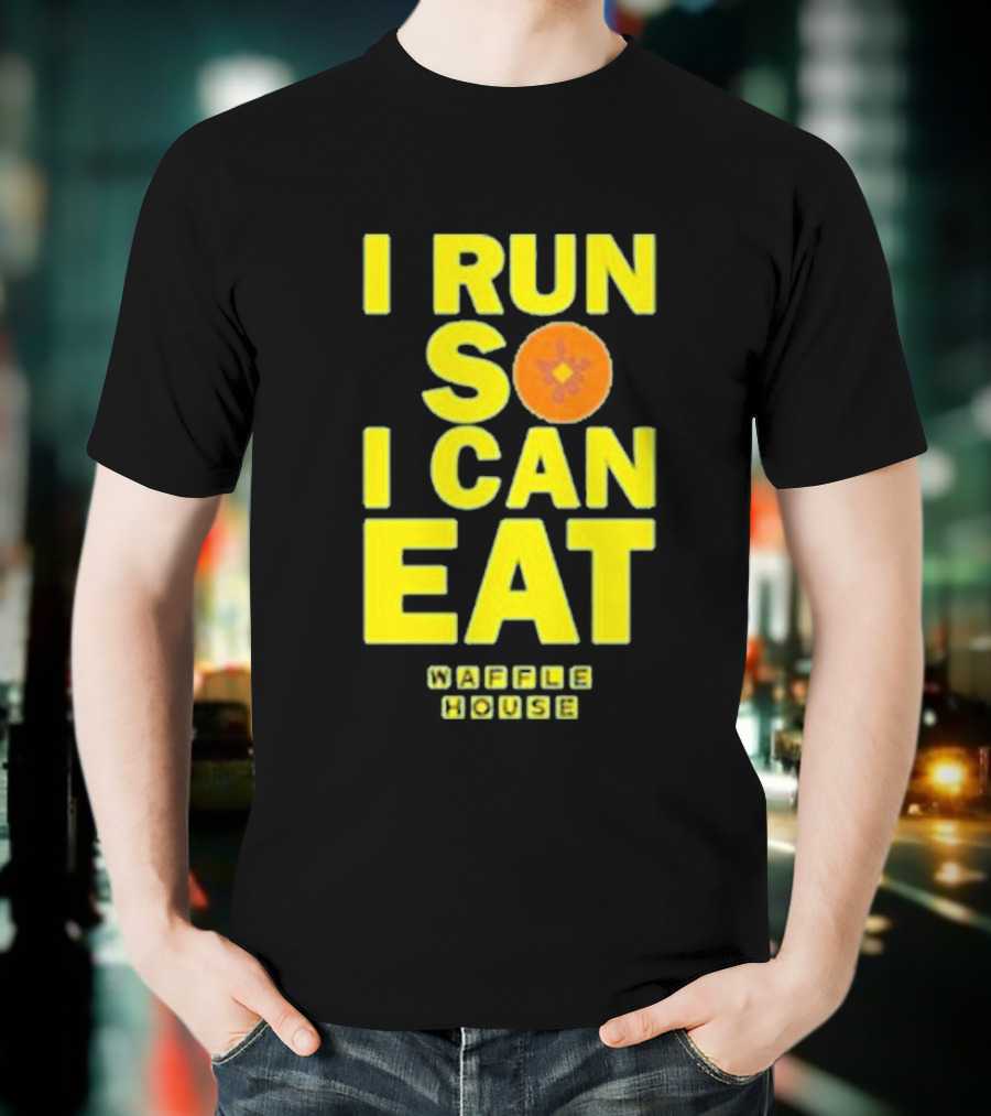 I Run So I Can Eat Waffle House T-Shirt