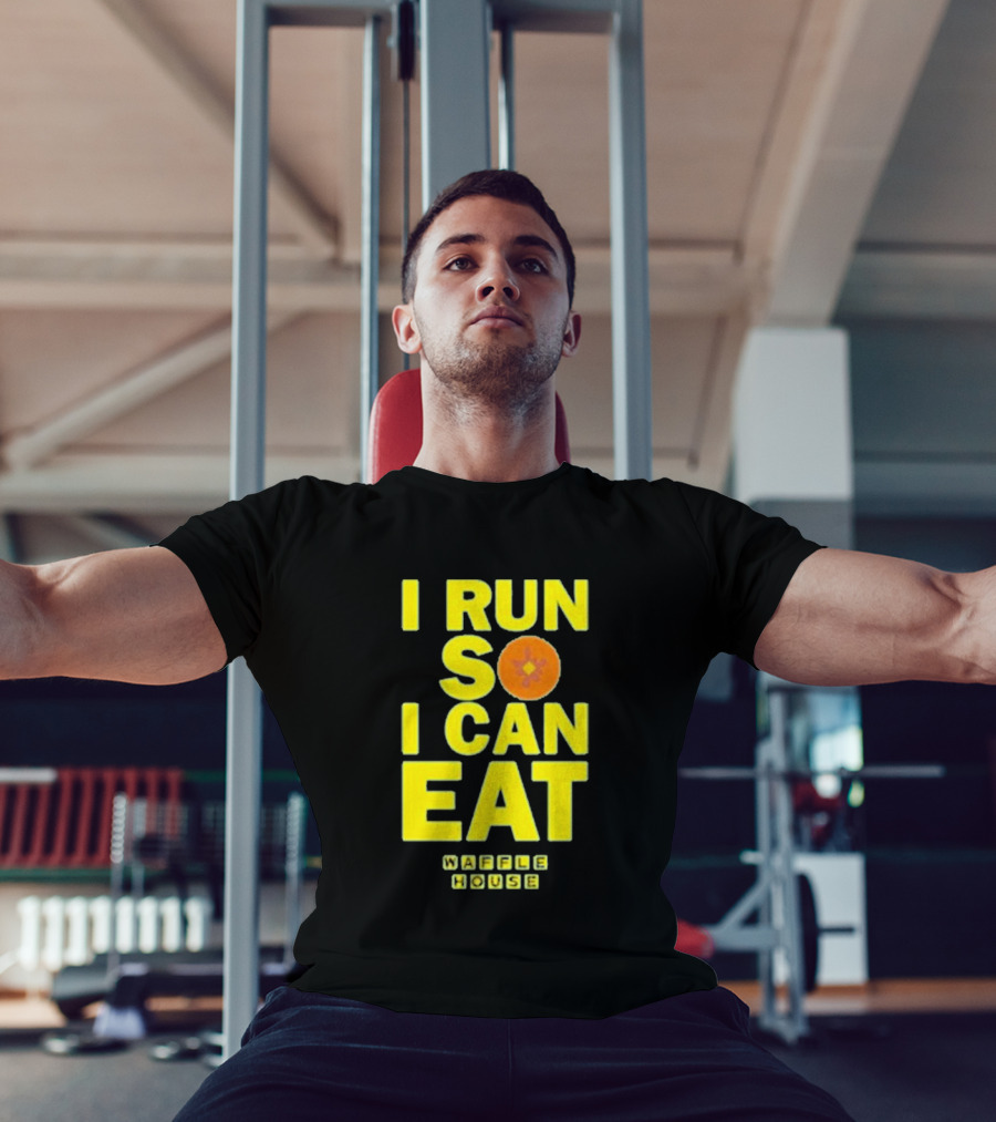 I Run So I Can Eat Waffle House T-Shirt