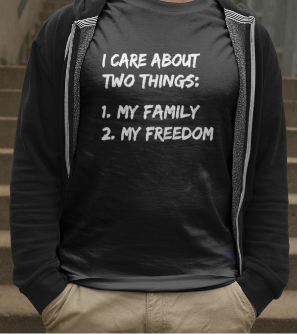 I Care About Things 1 My Family 2 My Freedom 2025 T-Shirt
