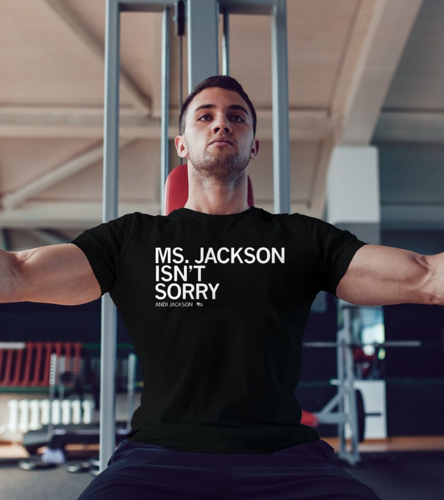 Ms Jackson Isn’t Sorry Andi Jackson T-Shirt