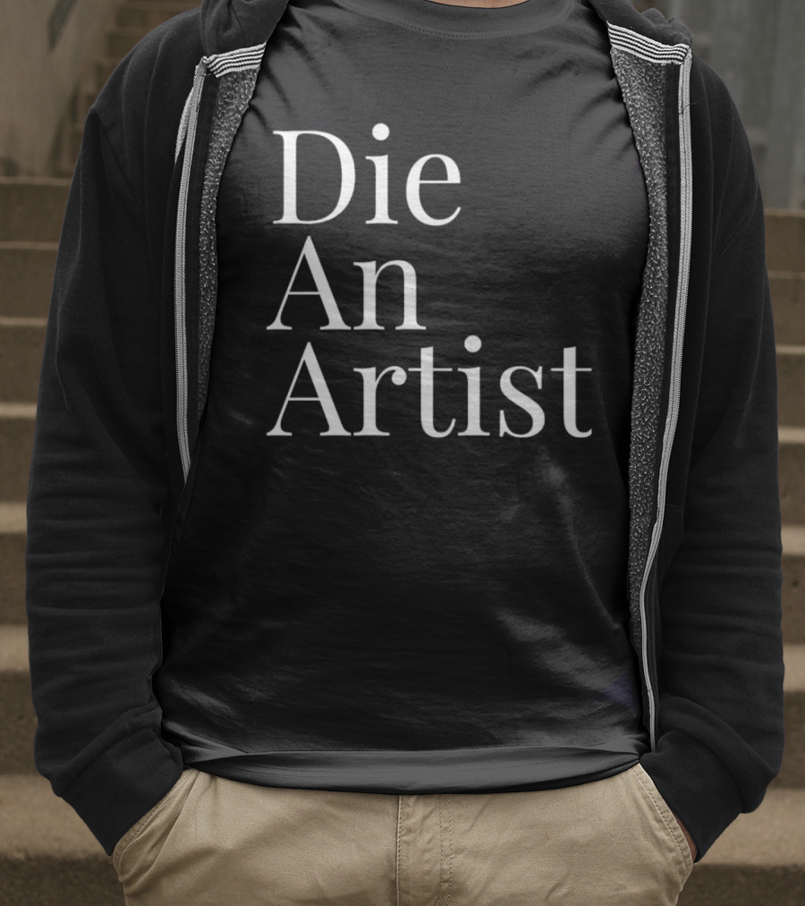 Die An Artist T-Shirt