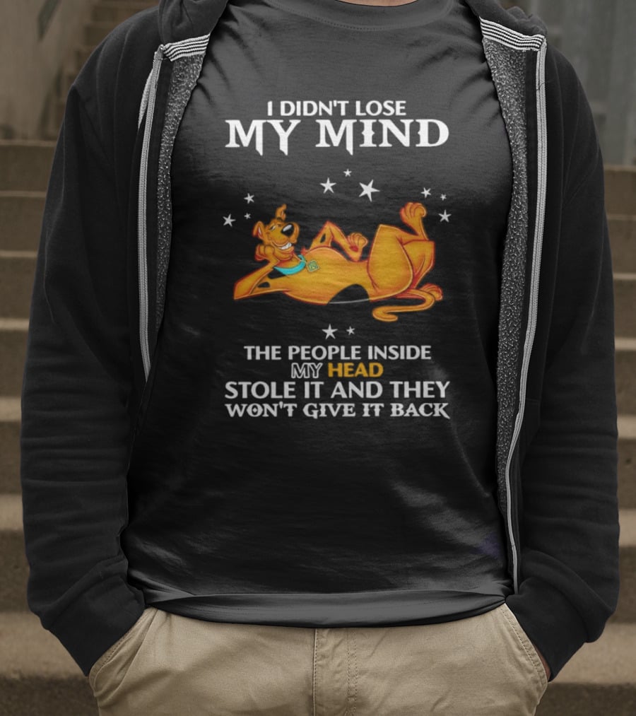 Scooby-Doo I Didn't Lose My Mind The People Inside My Head Stole It And They Won't Give It Back T-Shirt