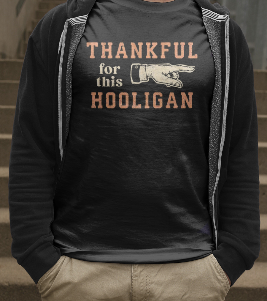 THANKFUL FOR THIS HOOLIGAN FINGER POINTING T-Shirt