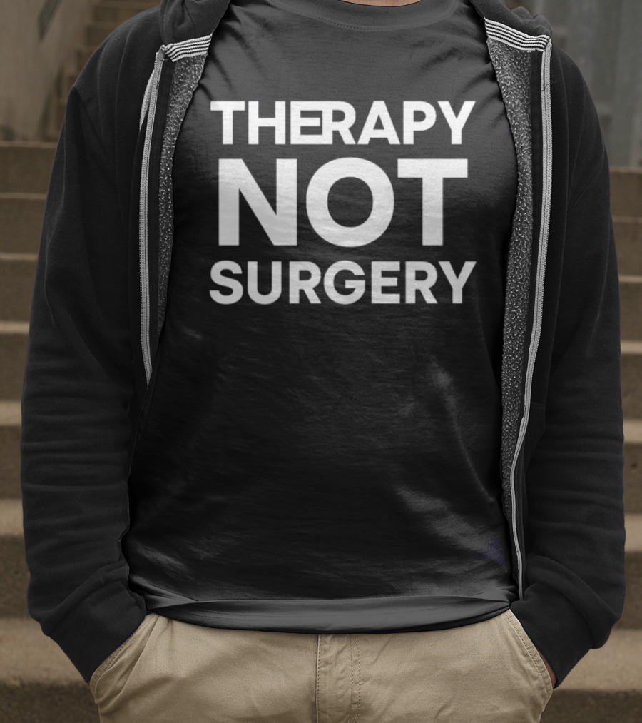 THERAPY NOT SURGERY T-Shirt