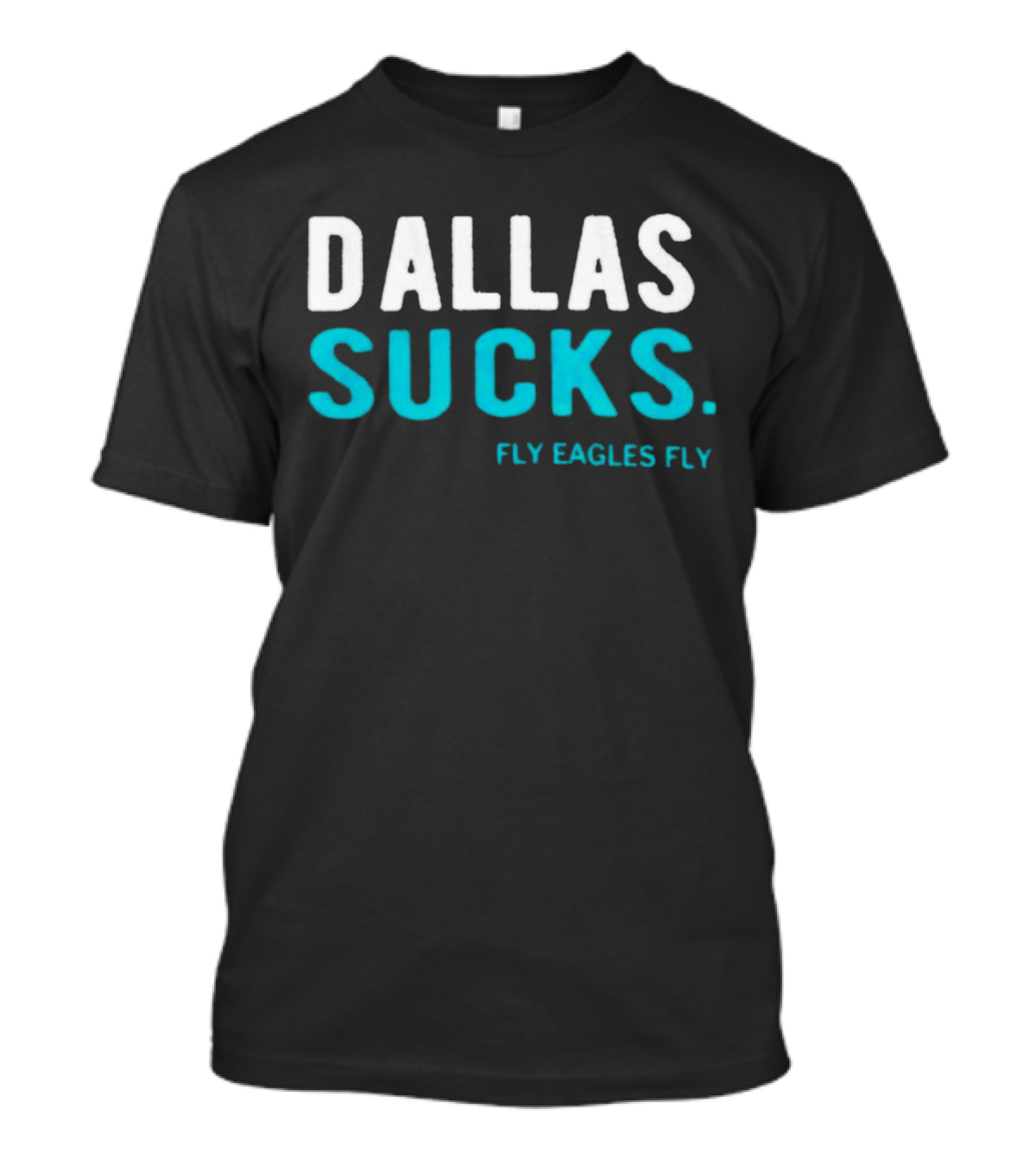 Dallas Sucks Fly Eagles Fly T-Shirt