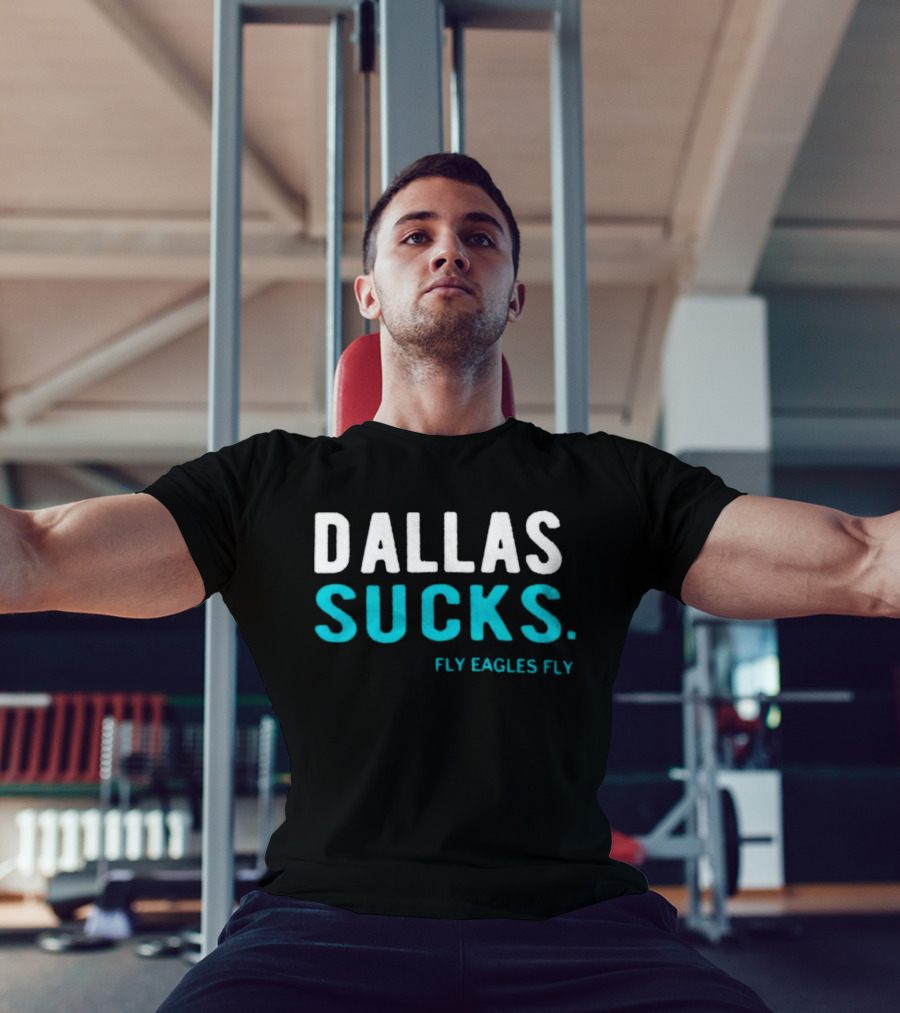 Dallas Sucks Fly Eagles Fly T-Shirt