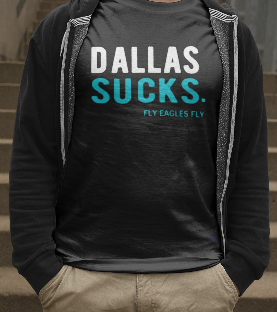 Dallas Sucks Fly Eagles Fly T-Shirt