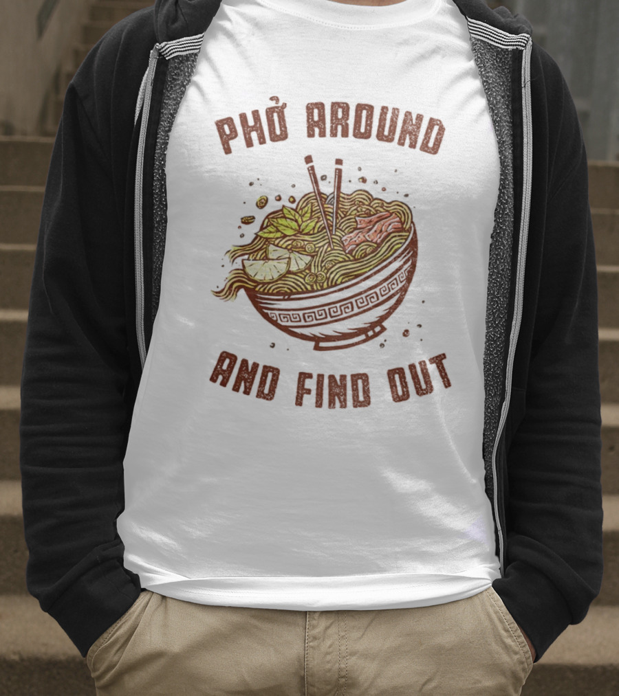 Phở Around Find Out Noodle Bowl Chopsticks T-Shirt
