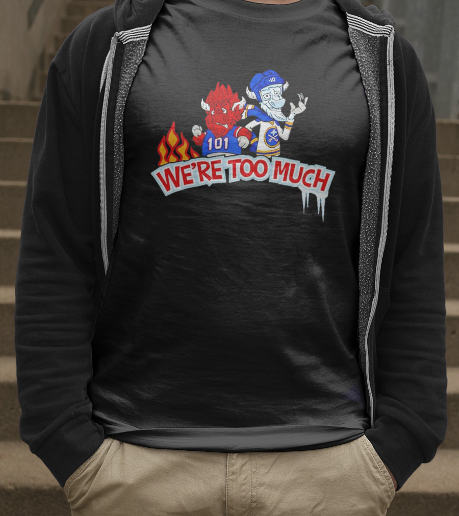 101 Buffalo Bills And 10 Buffalo Sabres We’re Too Much T-Shirt