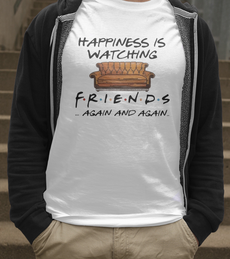 Happiness Is Watching Friends Again And Again T-Shirt