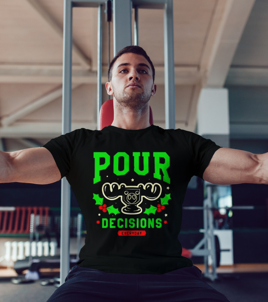 Pour Decisions Everyday Christmas Moose Holly T-Shirt