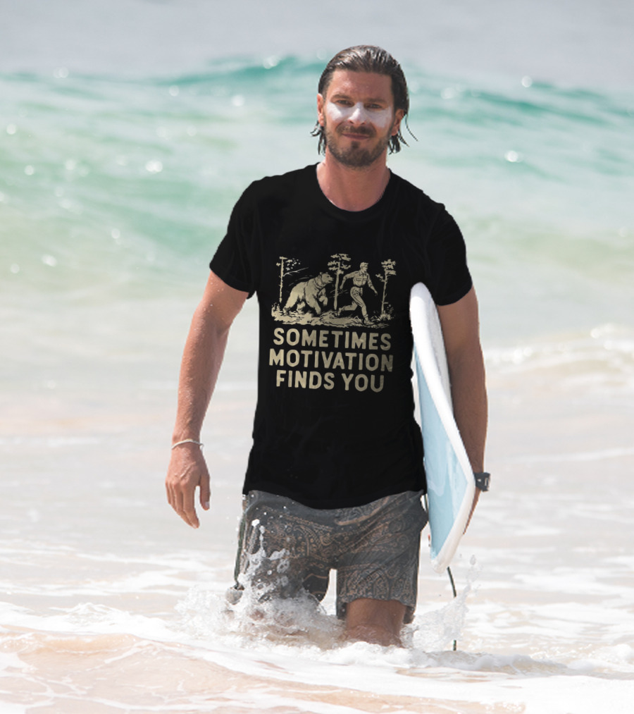 Bear Sometimes Motivation Finds You Forest Chase T-Shirt
