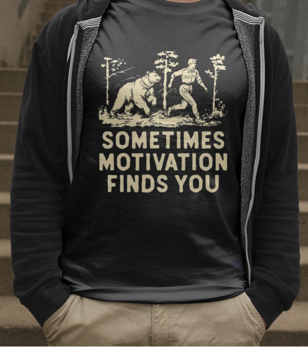 Bear Sometimes Motivation Finds You Forest Chase T-Shirt