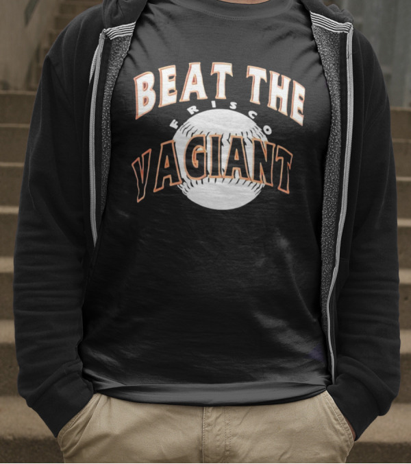 Beat The Frisco Vagiants Baseball T-Shirt