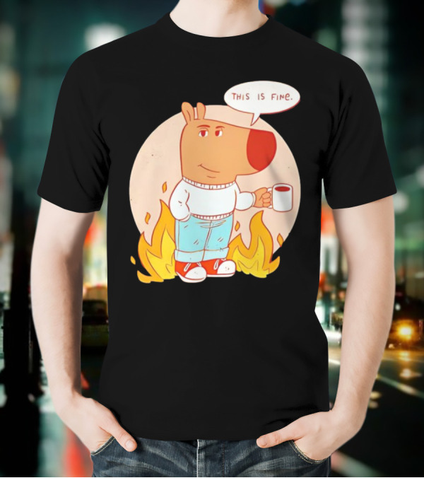 Chill Guy This Is Fine Dog Meme Coffee Fire T-Shirt