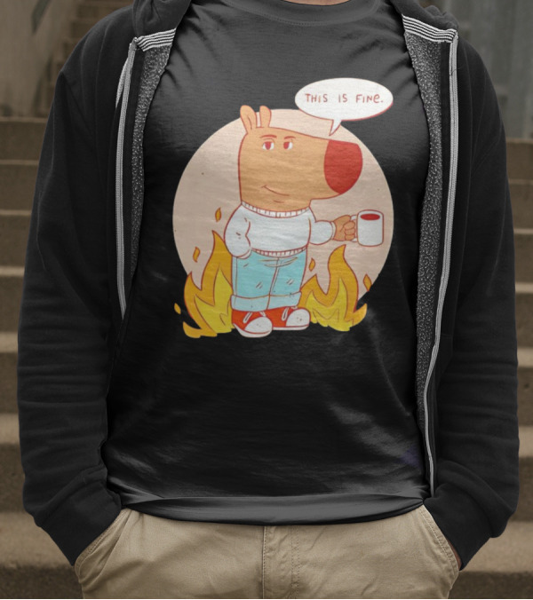 Chill Guy This Is Fine Dog Meme Coffee Fire T-Shirt