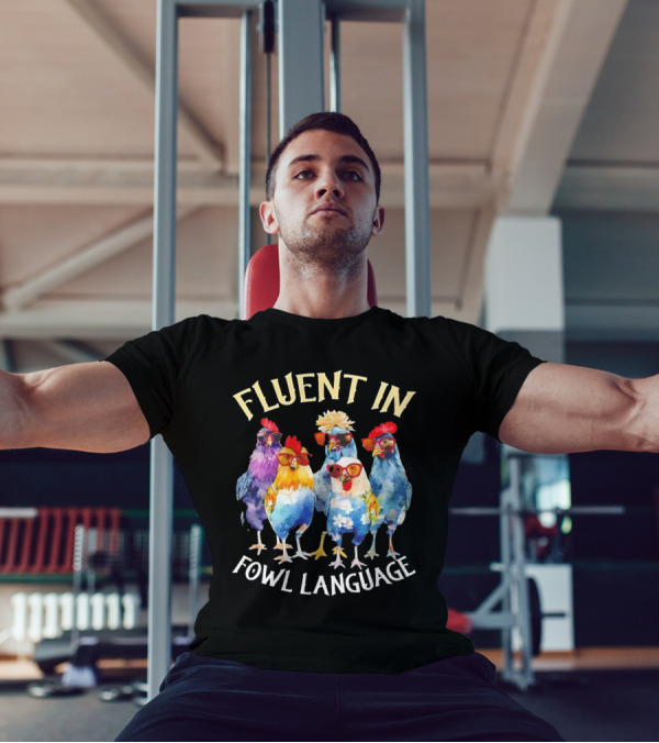 Fluent In Fowl Language Chicken Colorful Glasses Wearing Chickens T-Shirt