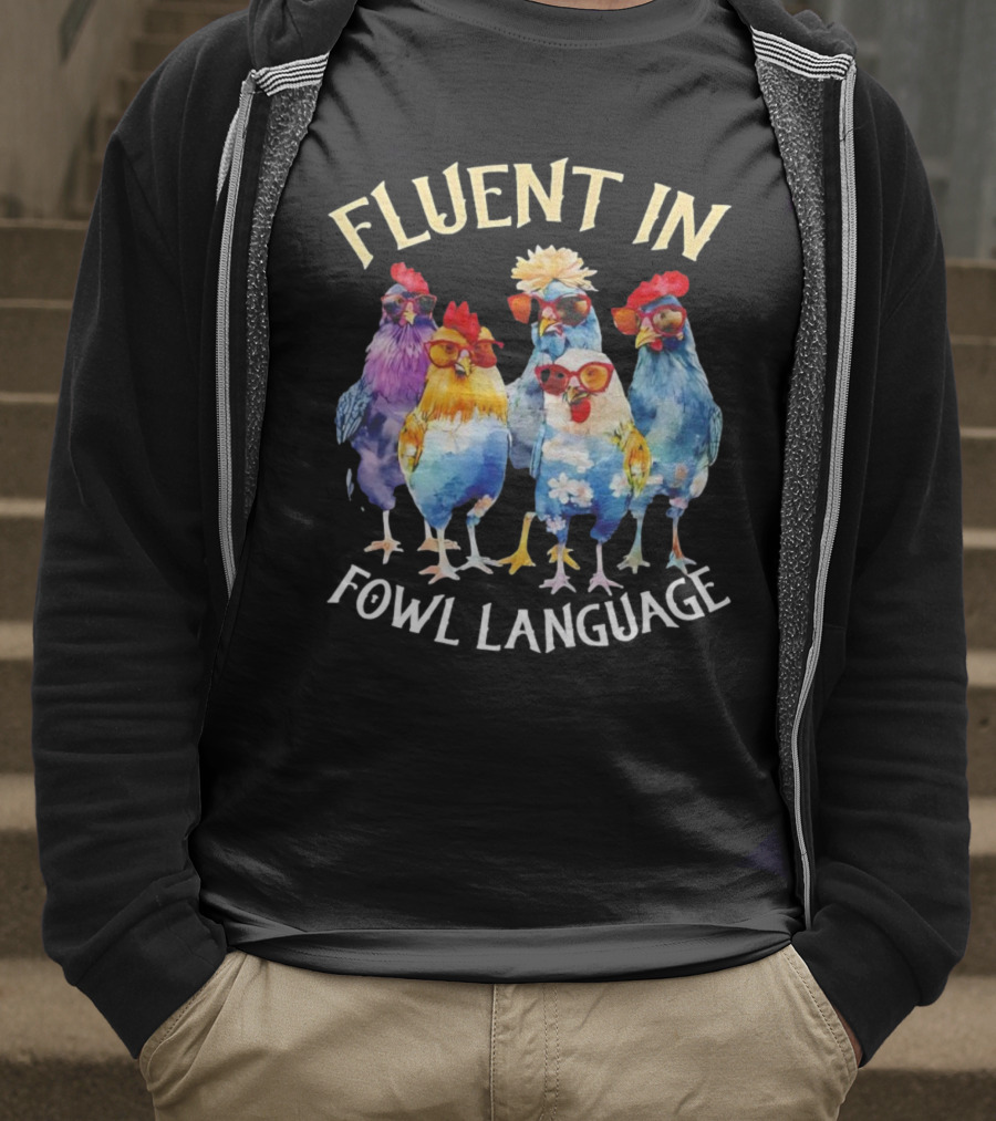 Fluent In Fowl Language Chicken Colorful Glasses Wearing Chickens T-Shirt