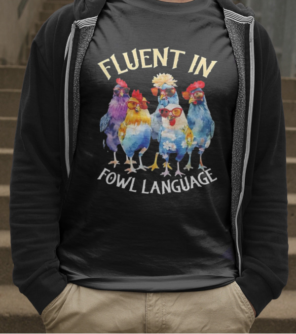 Fluent In Fowl Language Chicken Colorful Glasses Wearing Chickens T-Shirt