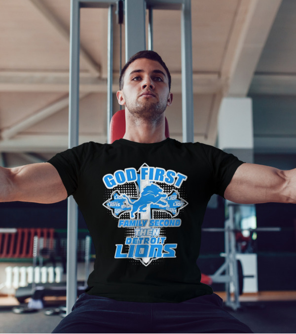 God First Family Second Then Detroit Lions Football Cross T-Shirt