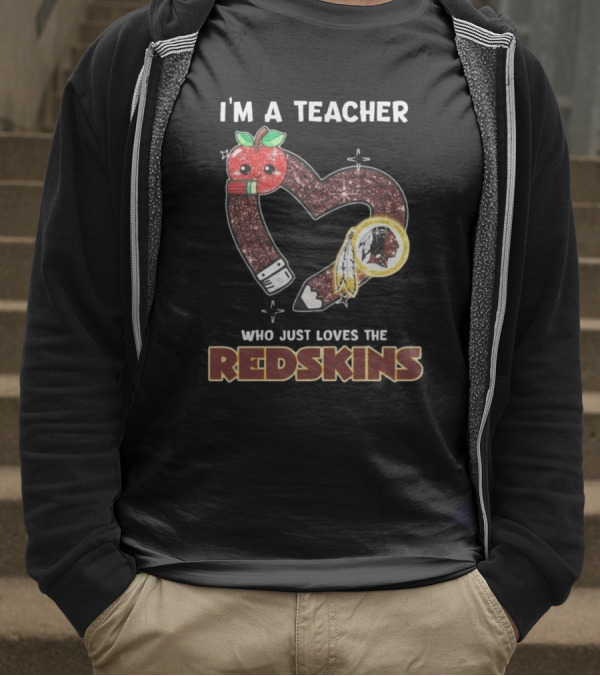 I’m A Teacher Who Just Loves The Redskins 2025 T-Shirt