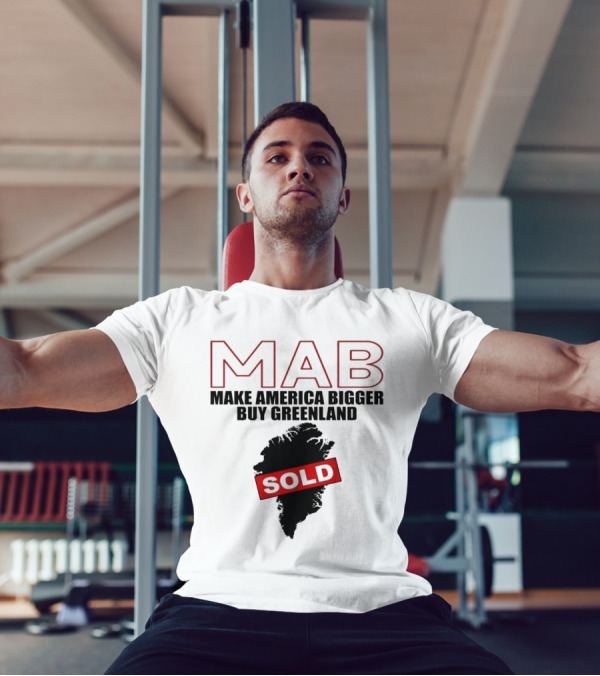 MAB Make America Bigger Buy Greenland Sold T-Shirt