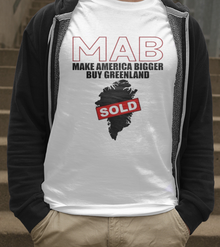 MAB Make America Bigger Buy Greenland Sold T-Shirt