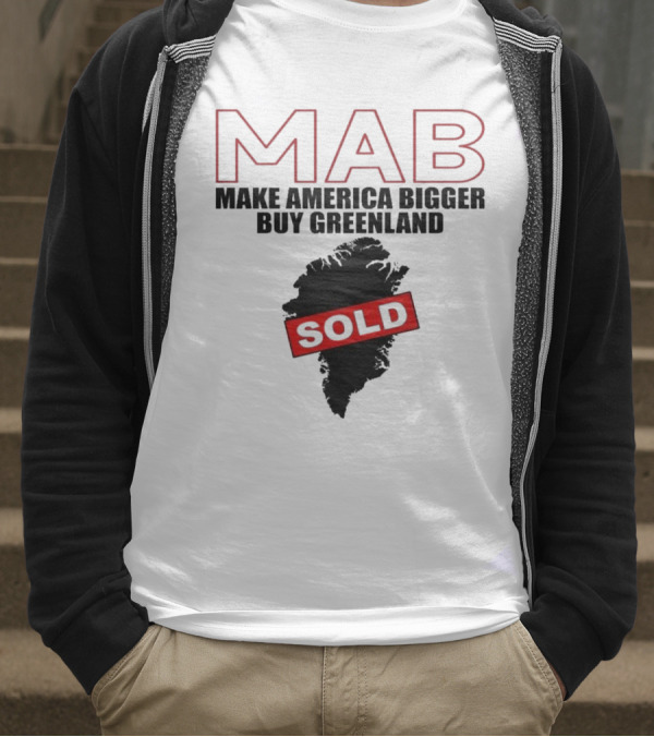 MAB Make America Bigger Buy Greenland Sold T-Shirt