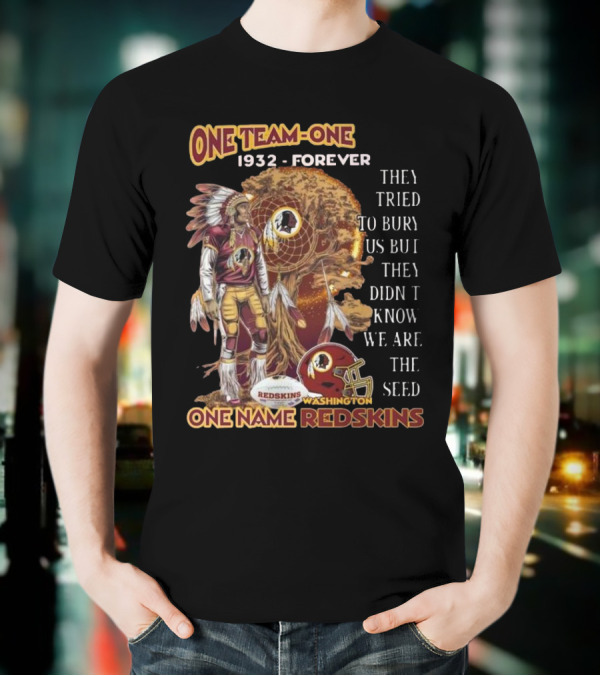 One Team One Goal 1932 Forever One Name Redskins Washington Fans Must Have T-Shirt