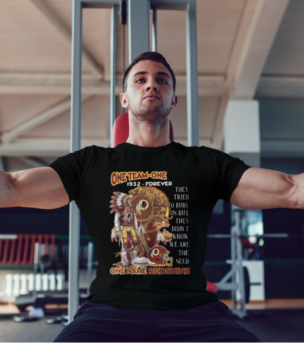 One Team One Goal 1932 Forever One Name Redskins Washington Fans Must Have T-Shirt