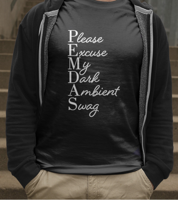 PEMDAS Please Excuse My Dark Ambient Swag T-Shirt