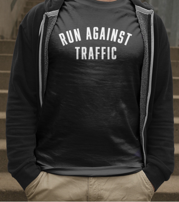 RUN AGAINST TRAFFIC Motivational Challenge T-Shirt
