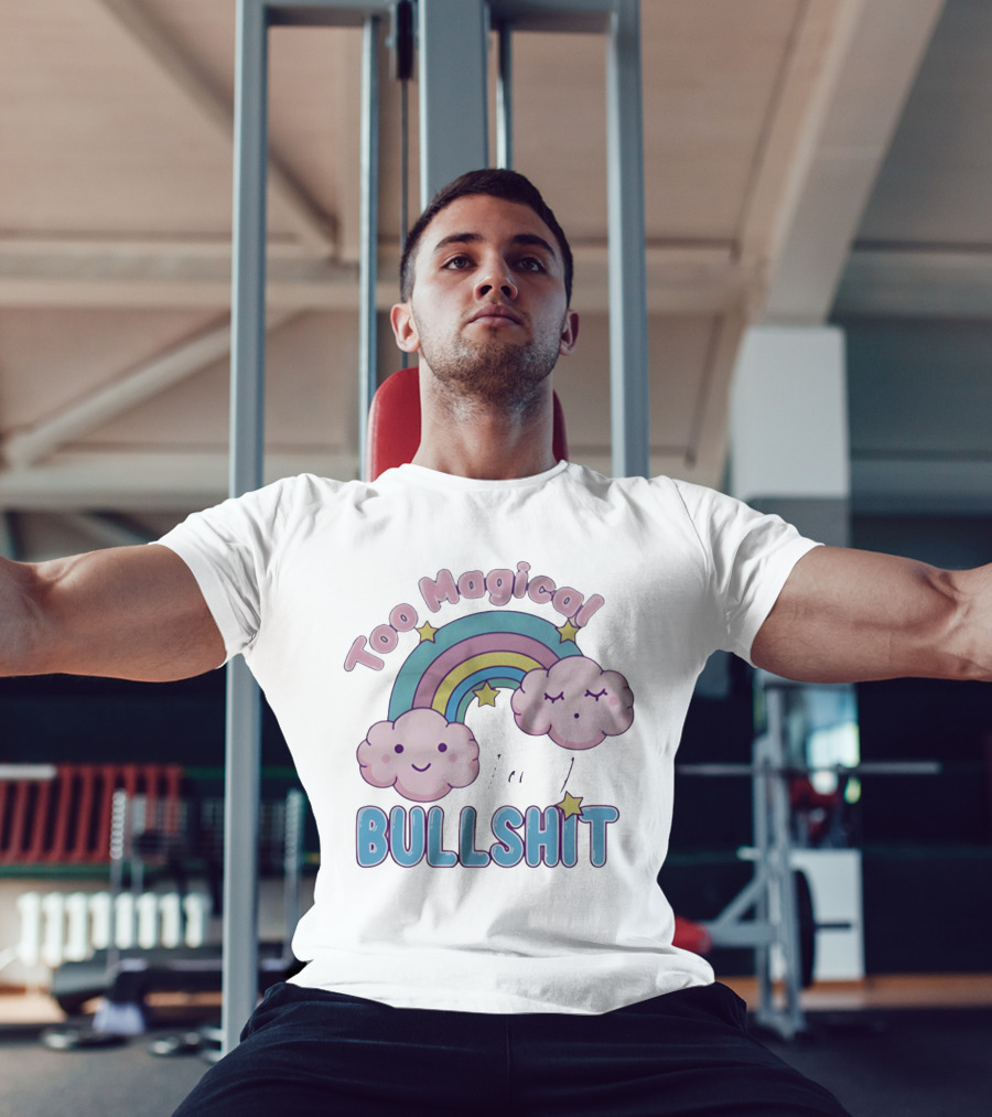 Too Magical For Your Bullshit Rainbow And Clouds With Stars T-Shirt
