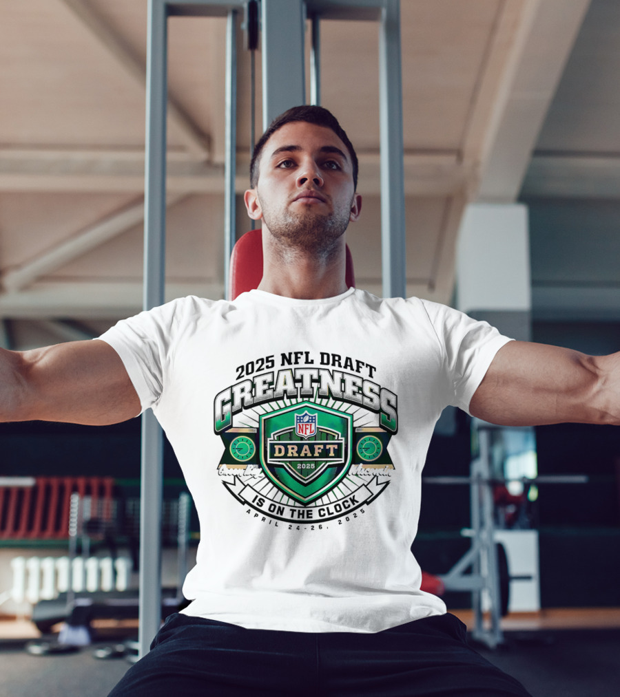 2025 NFL Draft Greatness Is On The Green Bay Wisconsin T-Shirt