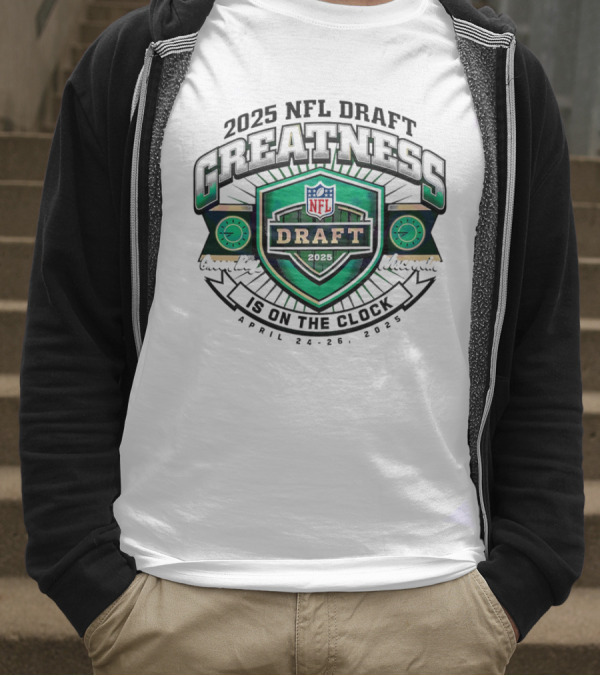 2025 NFL Draft Greatness Is On The Green Bay Wisconsin T-Shirt
