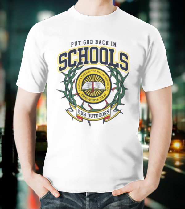Put God Back In Schools Proverbs 22:6 BBB Outdoors T-Shirt