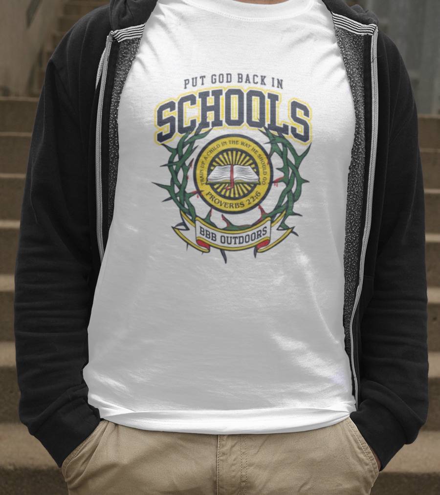 Put God Back In Schools Proverbs 22:6 BBB Outdoors T-Shirt