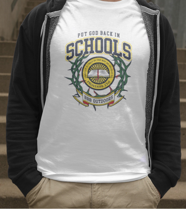 Put God Back In Schools Proverbs 22:6 BBB Outdoors T-Shirt