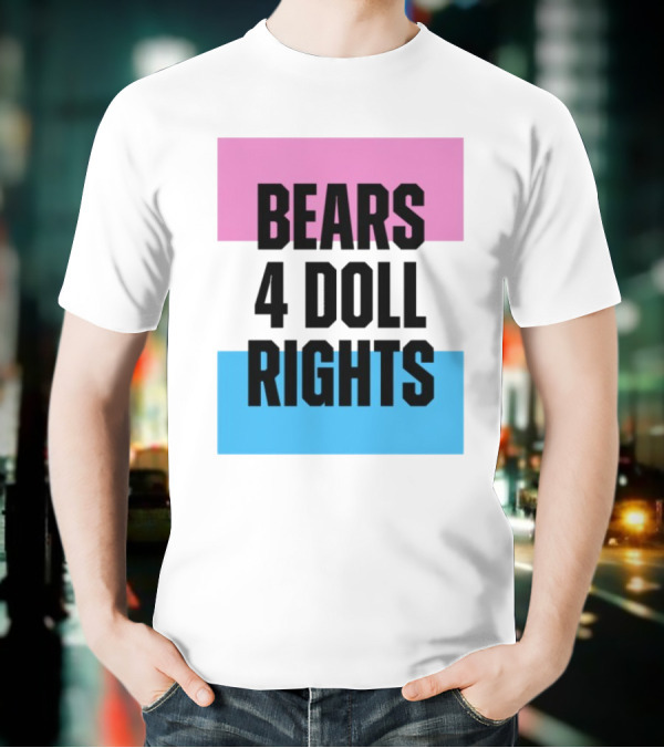 Bears 4 Doll Rights Pink And Blue Activism Statement T-Shirt