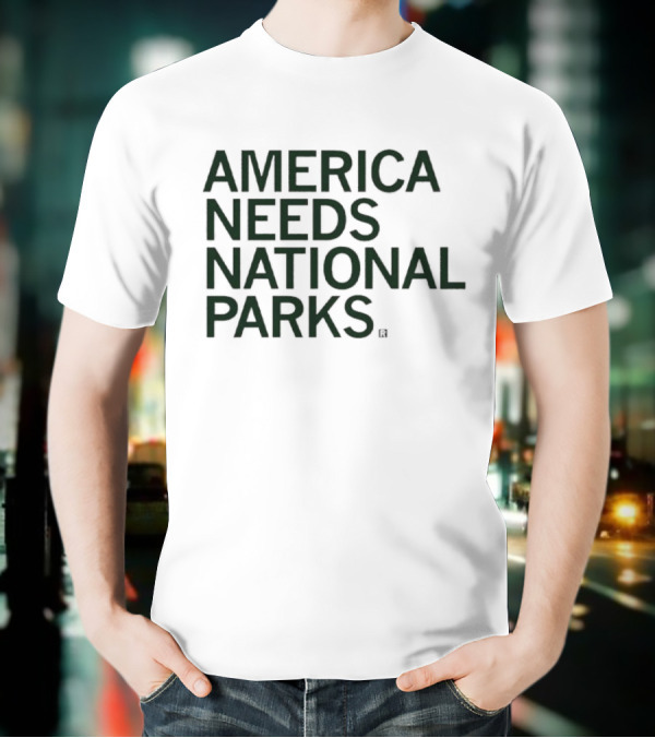 America Needs National Parks T-Shirt